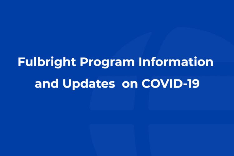 Fulbright Program information and updates on COVID-19